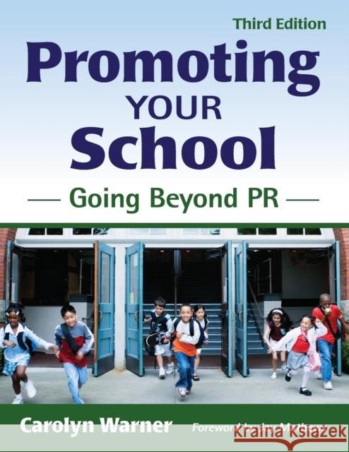 Promoting Your School: Going Beyond PR Warner, Carolyn 9781412958134 SAGE Publications Inc