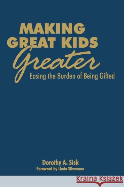 Making Great Kids Greater: Easing the Burden of Being Gifted Sisk, Dorothy 9781412958714 Corwin Press