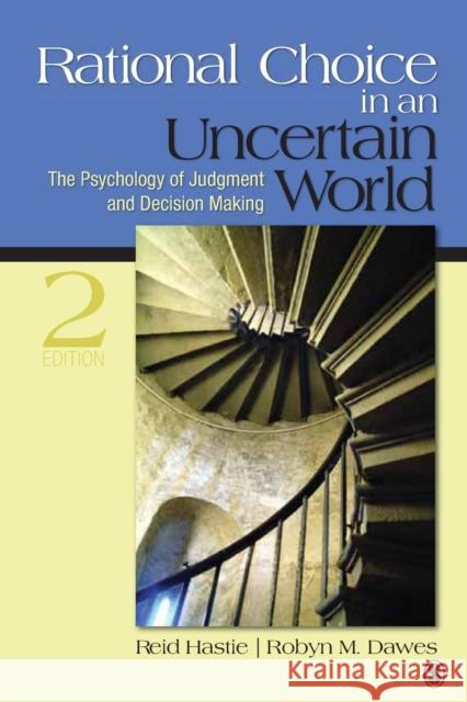 Rational Choice in an Uncertain World: The Psychology of Judgment and Decision Making Hastie, Reid 9781412959032 0
