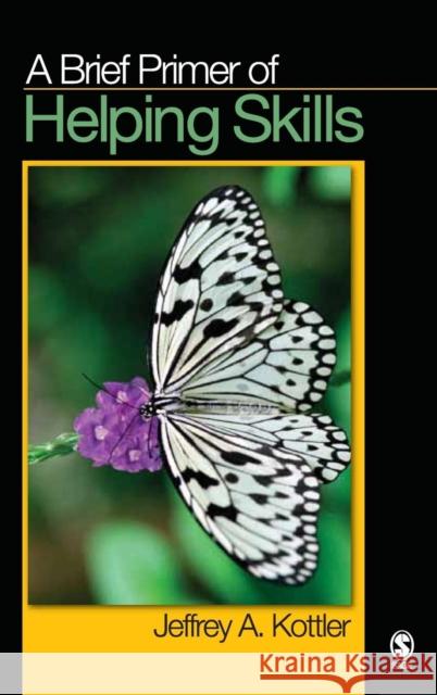 A Brief Primer of Helping Skills Jeffrey A. Kottler 9781412959223 Sage Publications