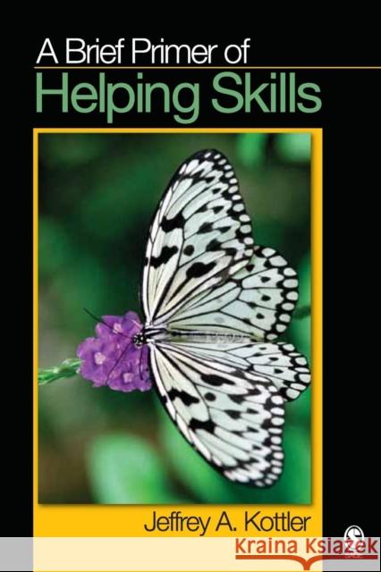 A Brief Primer of Helping Skills Jeffrey A. Kottler 9781412959230 Sage Publications