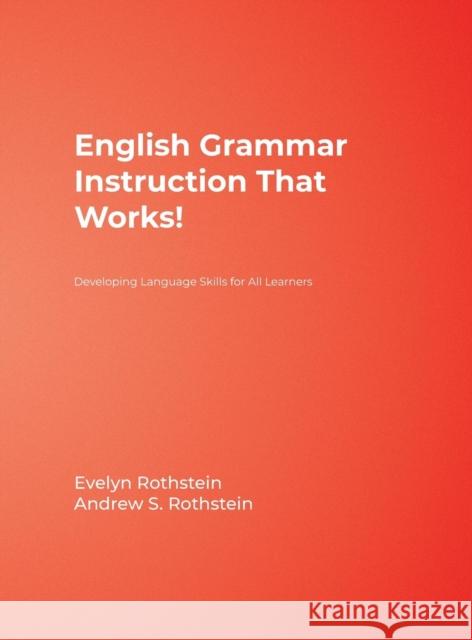 English Grammar Instruction That Works!: Developing Language Skills for All Learners Rothstein, Evelyn B. 9781412959483 Corwin Press