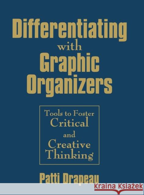 Differentiating With Graphic Organizers: Tools to Foster Critical and Creative Thinking Drapeau, Patti 9781412959759 Corwin Press