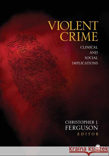 Violent Crime: Clinical and Social Implications Ferguson, Christopher J. 9781412959933