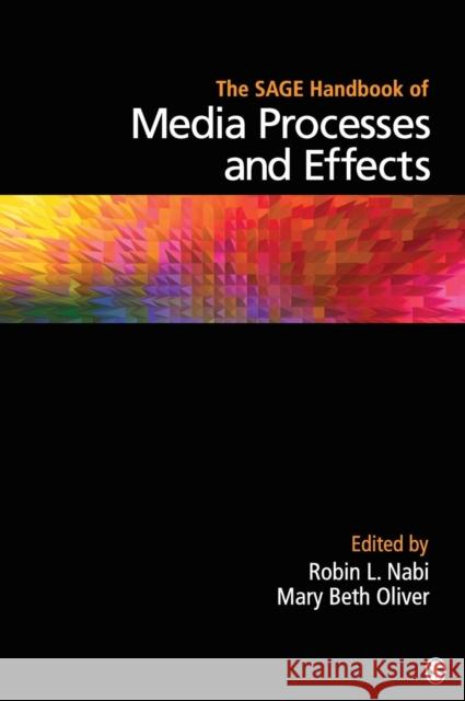 The SAGE Handbook of Media Processes and Effects Mary Beth Oliver Robin L. Nabi 9781412959964 Sage Publications (CA)