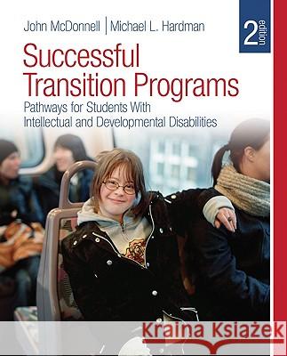 Successful Transition Programs: Pathways for Students with Intellectual and Developmental Disabilities Michael L. Hardman John McDonnell 9781412960212 Sage Publications (CA)