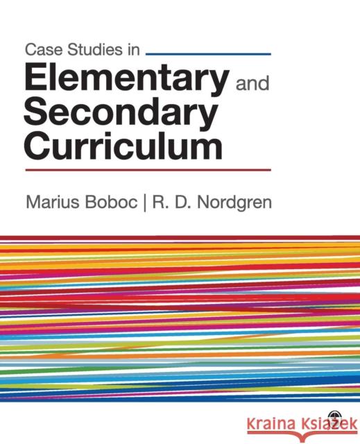 Case Studies in Elementary and Secondary Curriculum R. D. Nordgren Marius Boboc 9781412960557 Sage Publications (CA)