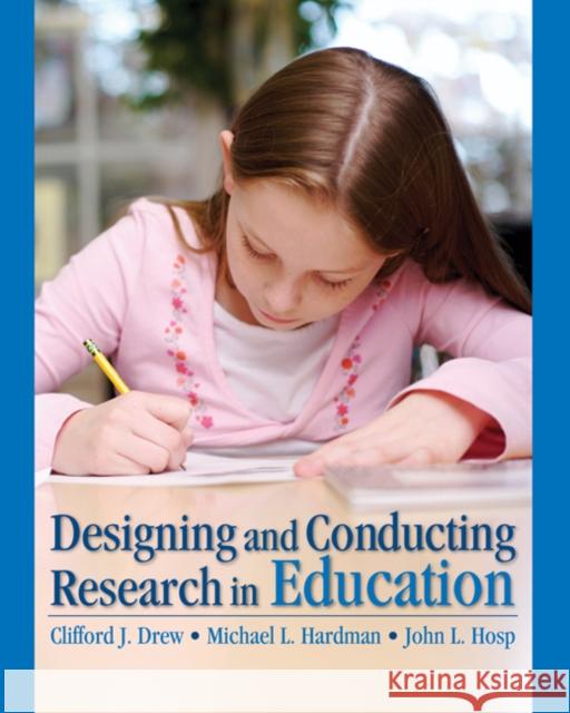 Designing and Conducting Research in Education Clifford J. Drew Michael L. Hardman John L. Hosp 9781412960748
