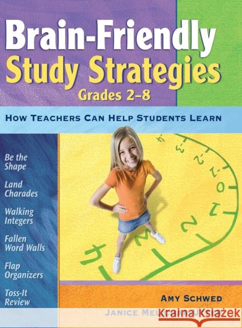 Brain-Friendly Study Strategies, Grades 2-8: How Teachers Can Help Students Learn Schwed, Amy J. 9781412961059 Corwin Press