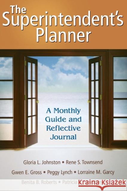 The Superintendent′s Planner: A Monthly Guide and Reflective Journal Johnston, Gloria L. 9781412961080 Corwin Press
