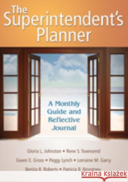 The Superintendent′s Planner: A Monthly Guide and Reflective Journal Johnston, Gloria L. 9781412961097