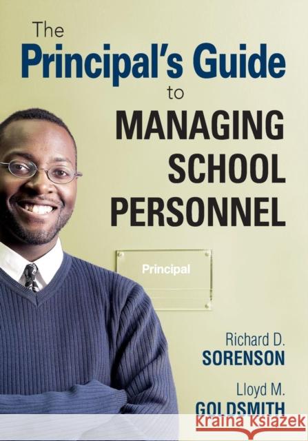 The Principal′s Guide to Managing School Personnel Sorenson, Richard D. 9781412961233