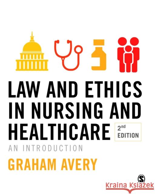 Law and Ethics in Nursing and Healthcare: An Introduction Graham Avery 9781412961738