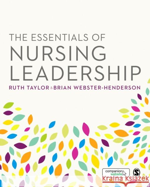 The Essentials of Nursing Leadership Ruth Taylor Brian Webster-Henderson 9781412962018