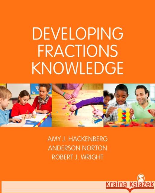 Developing Fractions Knowledge Amy J. Hackenberg Anderson Norton Robert J. Wright 9781412962193 Sage Publications Ltd