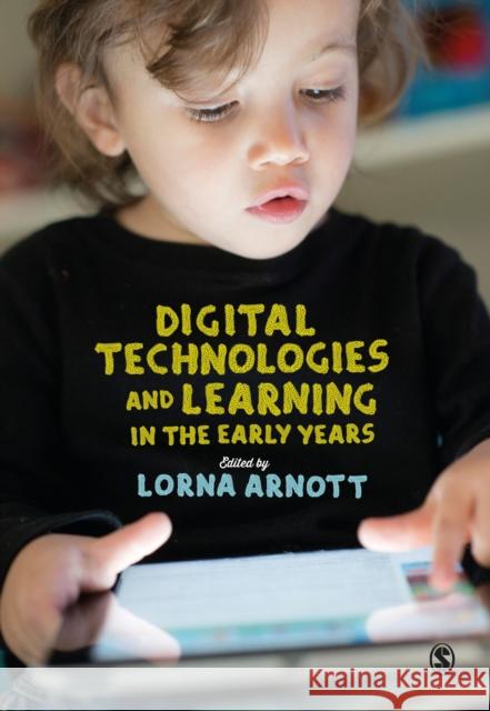 Digital Technologies and Learning in the Early Years Lorna Arnott 9781412962421 Sage Publications Ltd
