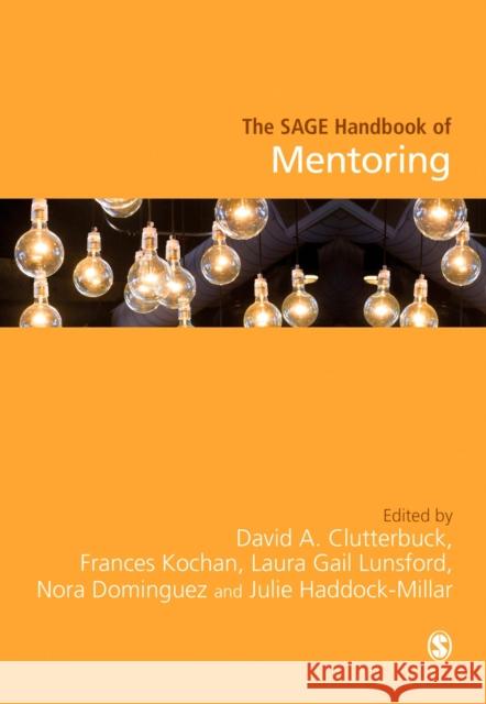 The Sage Handbook of Mentoring David Ashley Clutterbuck Frances K. Kochan Laura Gail Lunsford 9781412962537