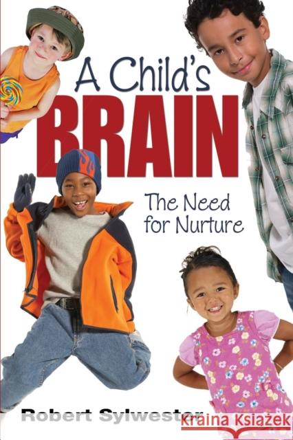 A Child′s Brain: The Need for Nurture Sylwester, Robert A. 9781412962711