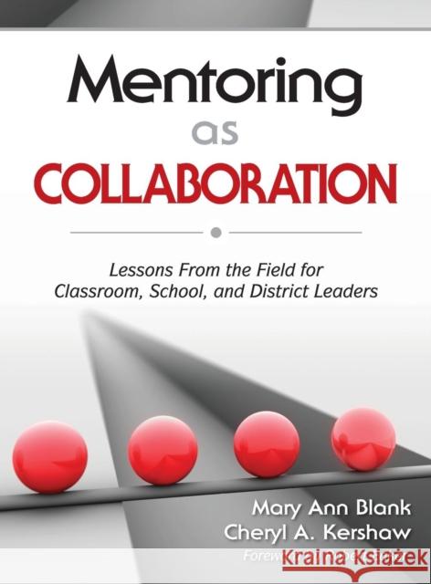 Mentoring as Collaboration: Lessons From the Field for Classroom, School, and District Leaders Blank, Mary Ann 9781412962766 Corwin Press