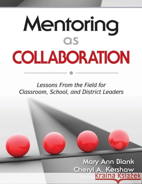 Mentoring as Collaboration: Lessons From the Field for Classroom, School, and District Leaders Blank, Mary Ann 9781412962773 Corwin Press