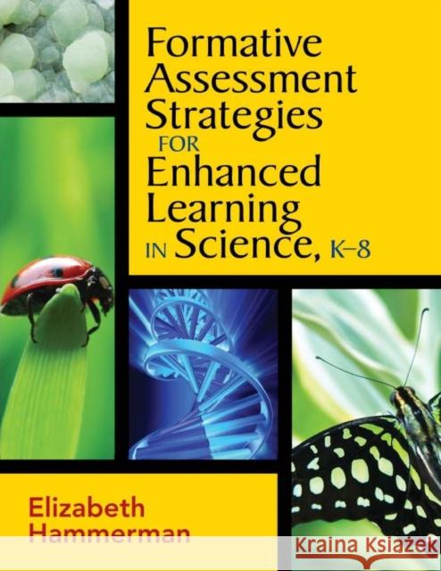 Formative Assessment Strategies for Enhanced Learning in Science, K-8 Elizabeth L. Hammerman 9781412962971 Corwin Publishers