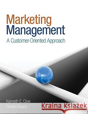 Marketing Management: A Customer-Oriented Approach Clow, Kenneth E. 9781412963121