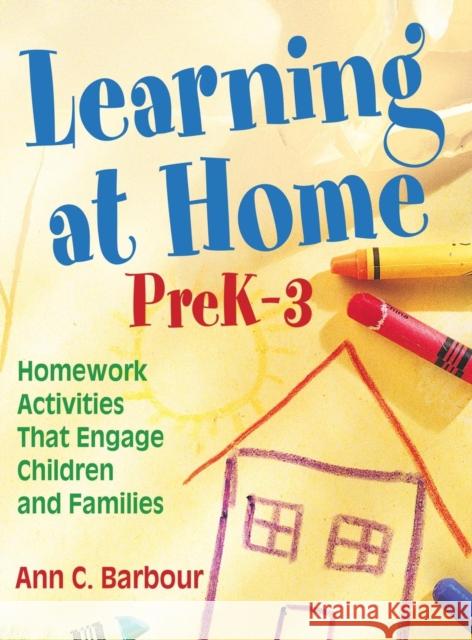 Learning at Home, PreK-3: Homework Activities That Engage Children and Families Barbour, Ann C. 9781412963275 Corwin Press