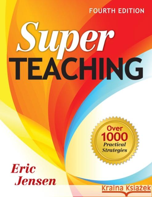 Super Teaching: Over 1000 Practical Strategies Jensen, Eric P. 9781412963329