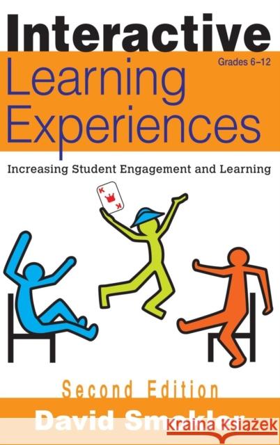 Interactive Learning Experiences, Grades 6-12: Increasing Student Engagement and Learning Smokler, David Samuel 9781412963350 Corwin Press