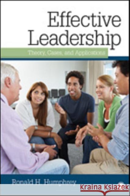 Effective Leadership: Theory, Cases, and Applications Humphrey, Ronald H. 9781412963558 0