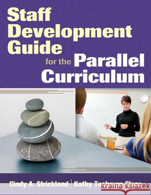 Staff Development Guide for the Parallel Curriculum Cindy A. Strickland Katherine Tuchman Glass 9781412963817 Corwin Press