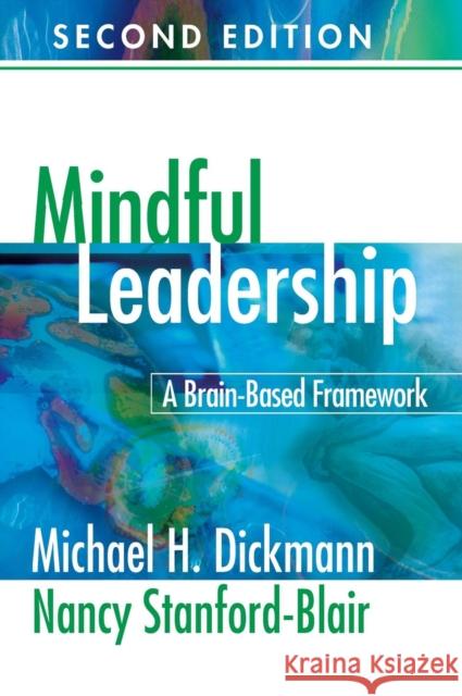 Mindful Leadership: A Brain-Based Framework Dickmann, Michael H. 9781412964098 SAGE PUBLICATIONS INC