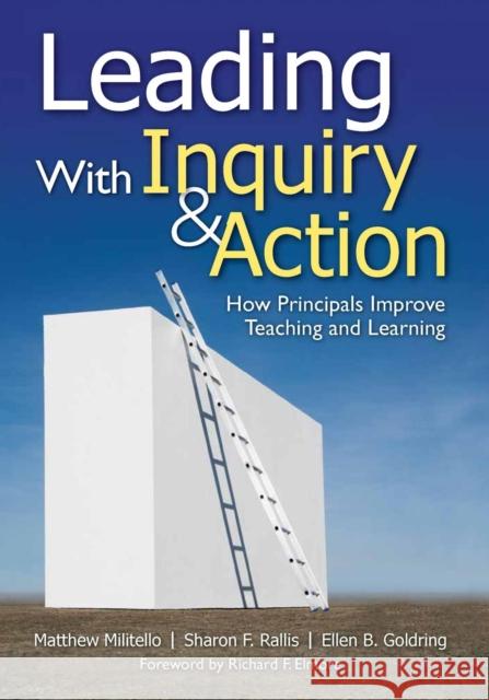 Leading With Inquiry and Action: How Principals Improve Teaching and Learning Militello, Matthew C. 9781412964142 Corwin Press