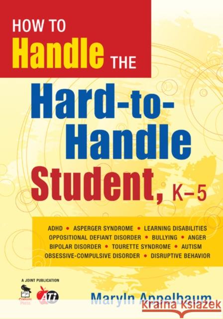 How to Handle the Hard-To-Handle Student, K-5 Appelbaum, Maryln S. 9781412964395 Corwin Press