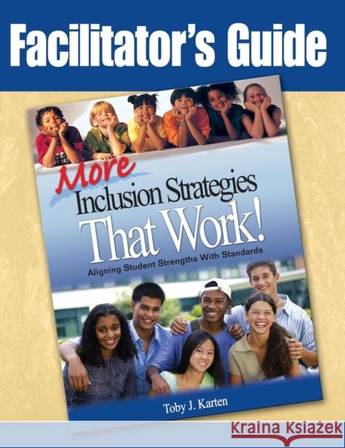 Facilitator′s Guide to More Inclusion Strategies That Work! Karten, Toby J. 9781412964845