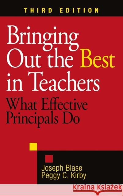 Bringing Out the Best in Teachers: What Effective Principals Do Blase, Joseph 9781412965194