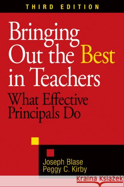 Bringing Out the Best in Teachers: What Effective Principals Do Blase, Joseph 9781412965200