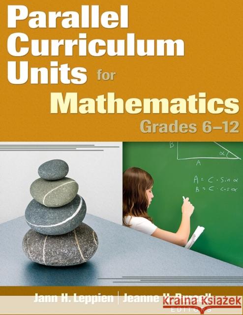 Parallel Curriculum Units for Mathematics, Grades 6-12 Jeanne H. Purcell Jann H. Leppien 9781412965484