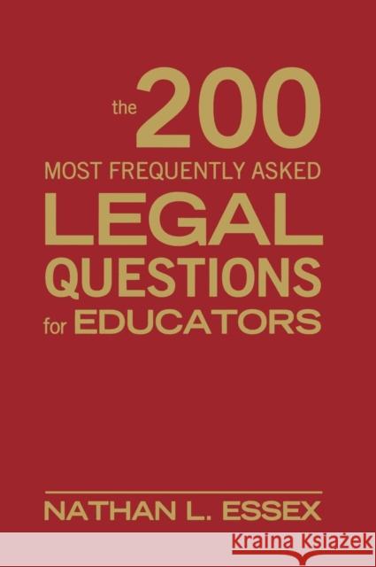 The 200 Most Frequently Asked Legal Questions for Educators Nathan L. Essex 9781412965767 Corwin Press
