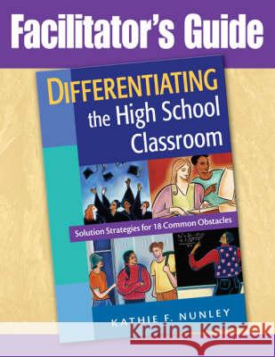 Differentiating the High School Classroom: Solution Strategies for 18 Common Obstacles Nunley, Kathie F. 9781412965958