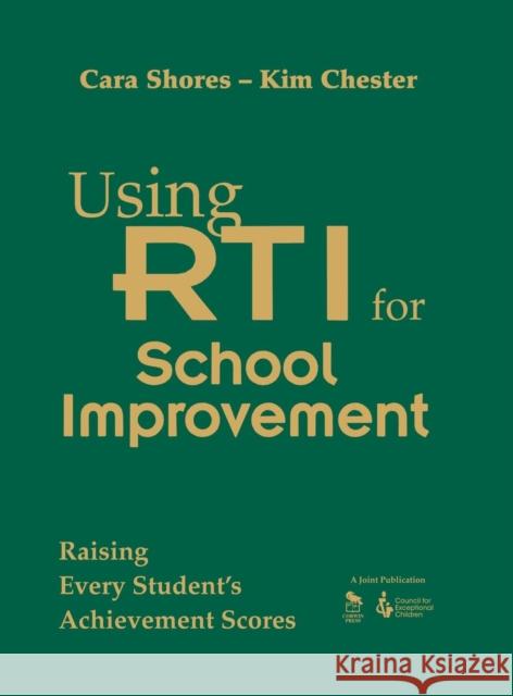 Using Rti for School Improvement: Raising Every Student's Achievement Scores Shores, Cara F. 9781412966405 Corwin Press