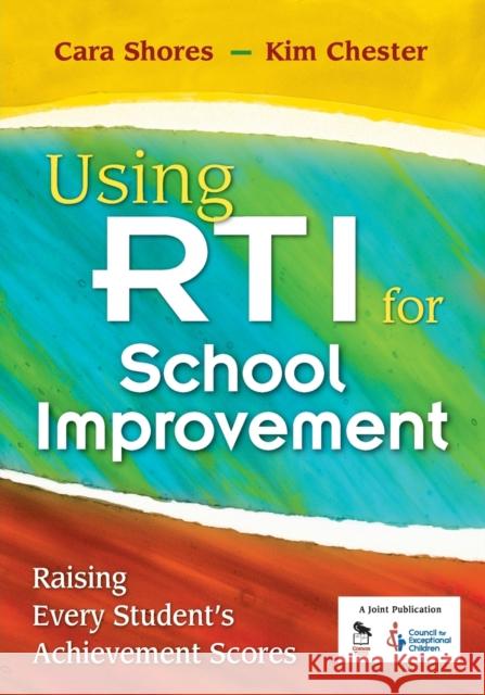 Using Rti for School Improvement: Raising Every Student's Achievement Scores Shores, Cara F. 9781412966412 Corwin Press