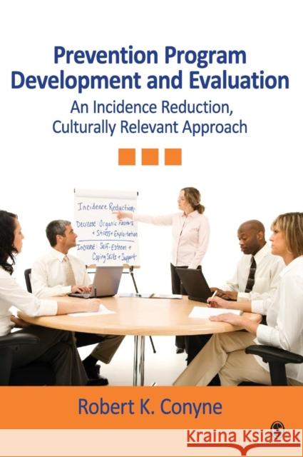 Prevention Program Development and Evaluation: An Incidence Reduction, Culturally Relevant Approach Conyne, Robert K. 9781412966795 Sage Publications (CA)