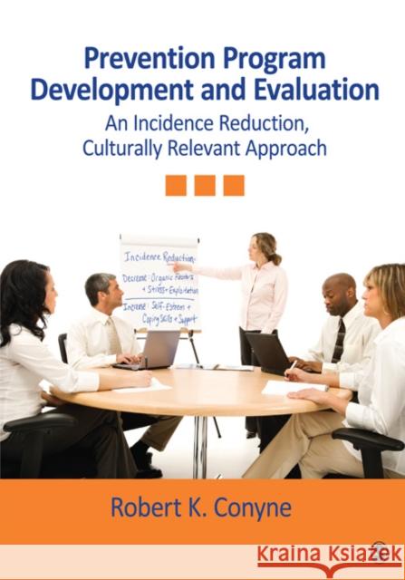 Prevention Program Development and Evaluation: An Incidence Reduction, Culturally Relevant Approach Conyne, Robert K. 9781412966801 Sage Publications (CA)