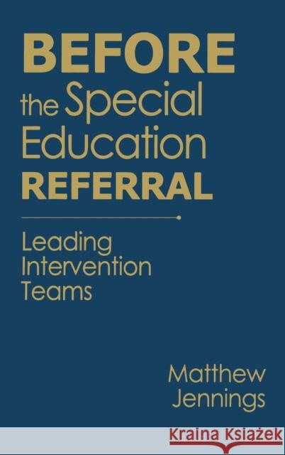 Before the Special Education Referral: Leading Intervention Teams Jennings, Matthew J. 9781412966900 Corwin Press