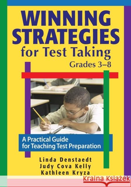 Winning Strategies for Test Taking, Grades 3-8: A Practical Guide for Teaching Test Preparation Denstaedt, Linda G. 9781412967037 Corwin Press