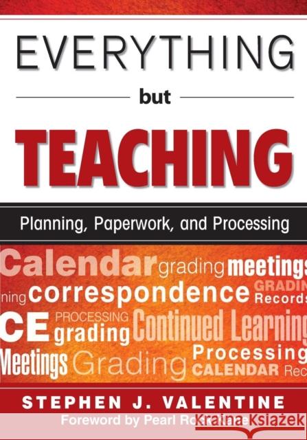 Everything But Teaching: Planning, Paperwork, and Processing Valentine, Stephen J. 9781412967075 Corwin Press