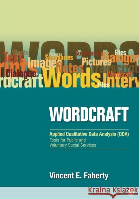 Wordcraft: Applied Qualitative Data Analysis (Qda):: Tools for Public and Voluntary Social Services Faherty, Vincent 9781412967631
