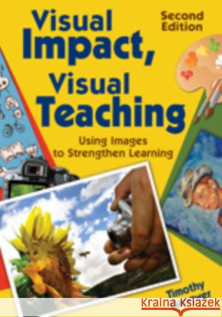 Visual Impact, Visual Teaching : Using Images to Strengthen Learning Timothy Gangwer 9781412968287 Corwin Press