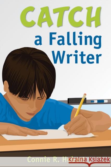 Catch a Falling Writer Connie R. Hebert 9781412968669 Corwin Press